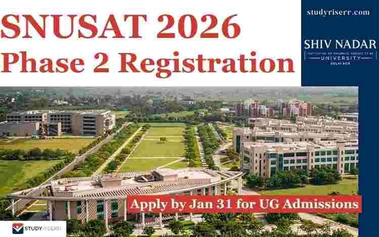 SNUSAT 2026 Phase 2 Registration Open: Apply by Jan 31 for UG Admissions at Shiv Nadar University